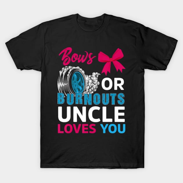 Burnouts or Bows Uncle loves you Gender Reveal party Baby T-Shirt by Eduardo